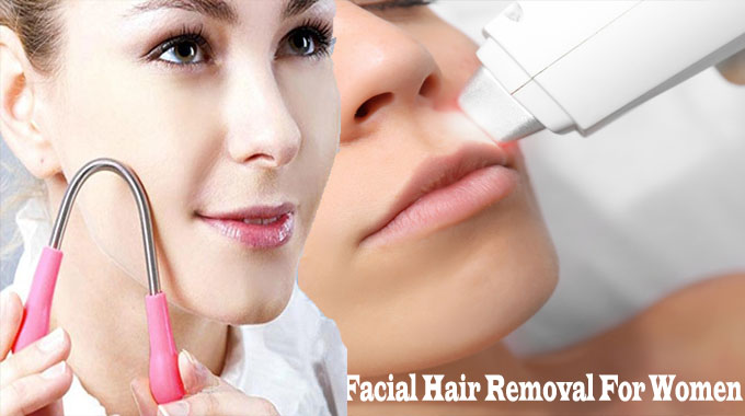 Facial Hair Removal For Women – Get rid of Unsightly Facial Hair